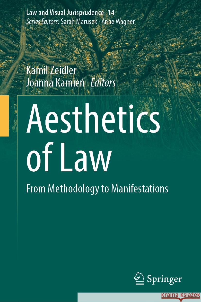 Aesthetics of Law: From Methodology to Manifestations Kamil Zeidler Joanna Kamień 9783031555206 Springer