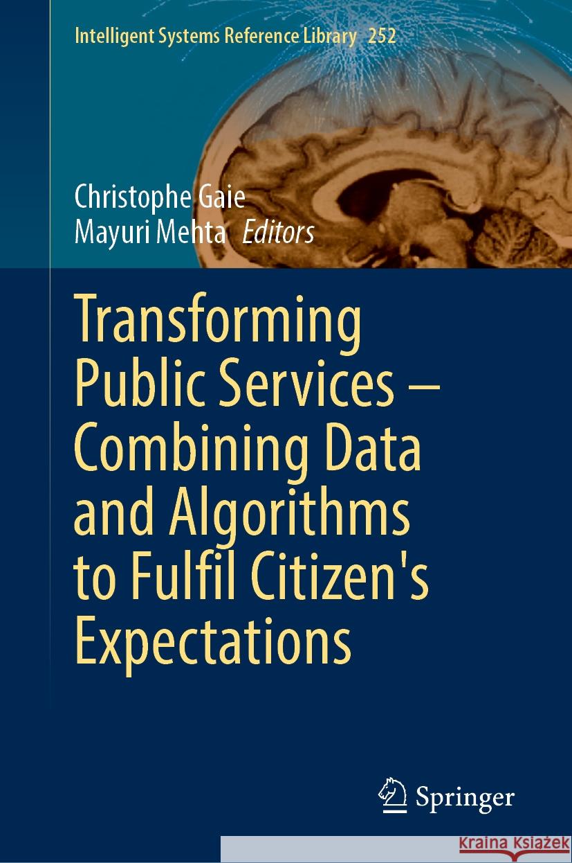 Transforming Public Services - Combining Data and Algorithms to Fulfil Citizen's Expectations Christophe Gaie Mayuri Mehta 9783031555749 Springer