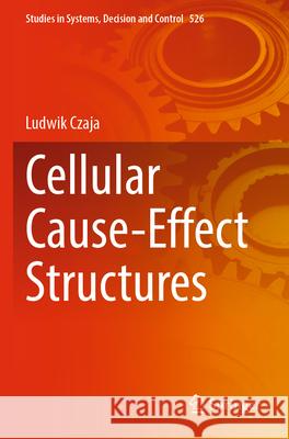 Cellular Cause-Effect Structures Ludwik Czaja 9783031555923 Springer Nature Switzerland