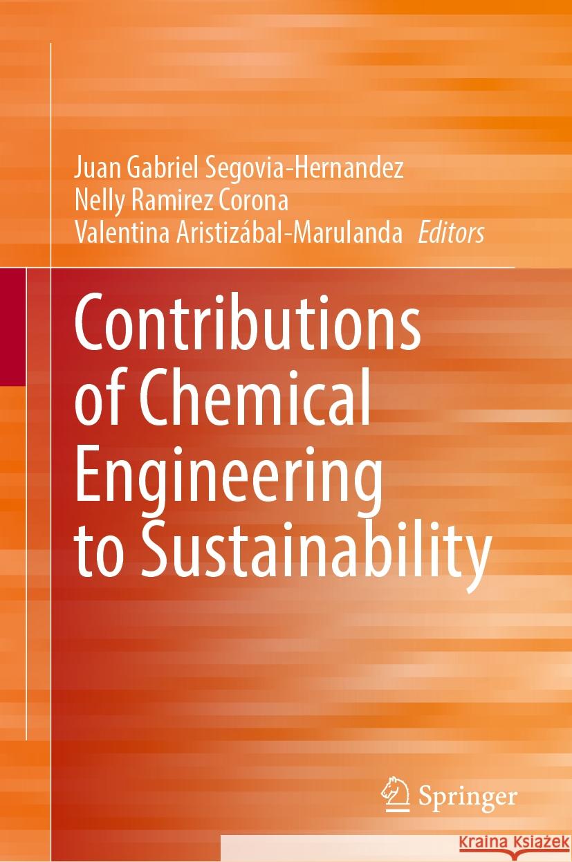 Contributions of Chemical Engineering to Sustainability Juan Gabriel Segovia-Hernandez Nelly Ramire Valentina Aristiz?bal-Marulanda 9783031555930