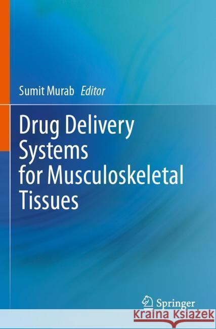 Drug Delivery Systems for Musculoskeletal Tissues  9783031556555 Springer