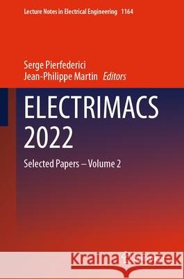 Electrimacs 2022: Selected Papers - Volume 2 Serge Pierfederici Jean-Philippe Martin 9783031556951