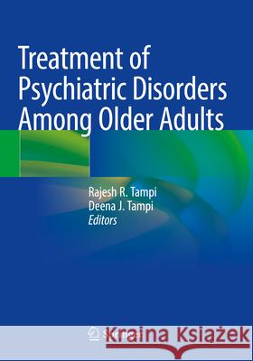Treatment of Psychiatric Disorders Among Older Adults Rajesh R. Tampi Deena J. Tampi 9783031557132 Springer