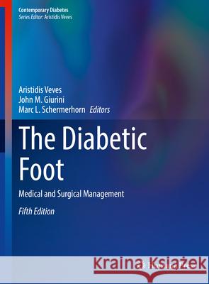 The Diabetic Foot: Medical and Surgical Management Aristidis Veves John M. Giurini Marc L. Schermerhorn 9783031557149