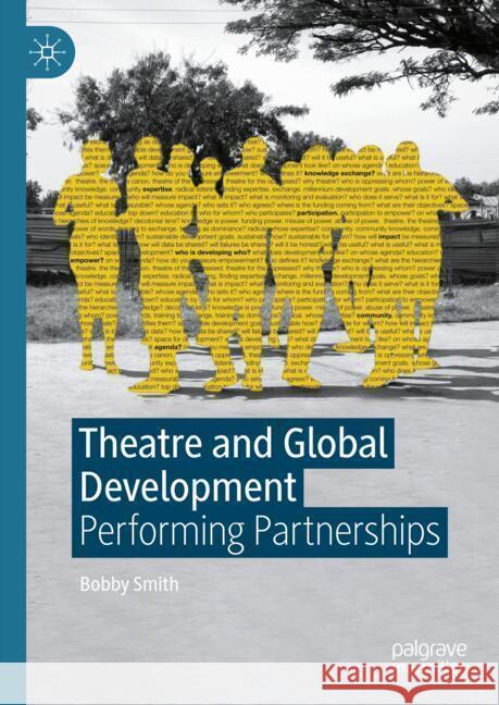 Theatre and Global Development: Performing Partnerships Bobby Smith 9783031557248