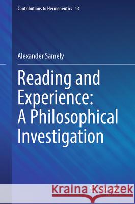 Reading and Experience: A Philosophical Investigation Alexander Samely 9783031557620