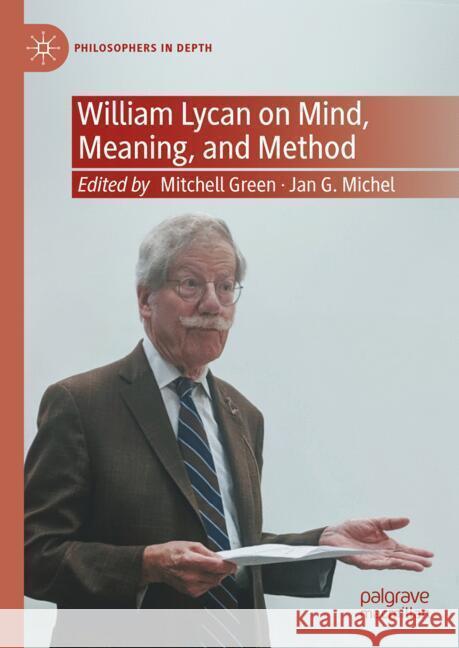 William Lycan on Mind, Meaning, and Method Mitch Green Jan Michel 9783031557705 Palgrave MacMillan