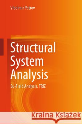 Structural System Analysis: Su-Field Analysis. Triz Vladimir Petrov 9783031558245