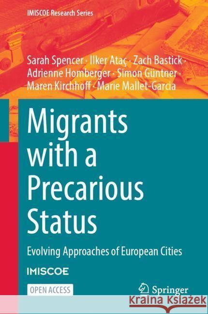 Migrants with a Precarious Status: Evolving Approaches of European Cities Sarah Spencer Ilker Ata? Zach Bastick 9783031558504 Springer