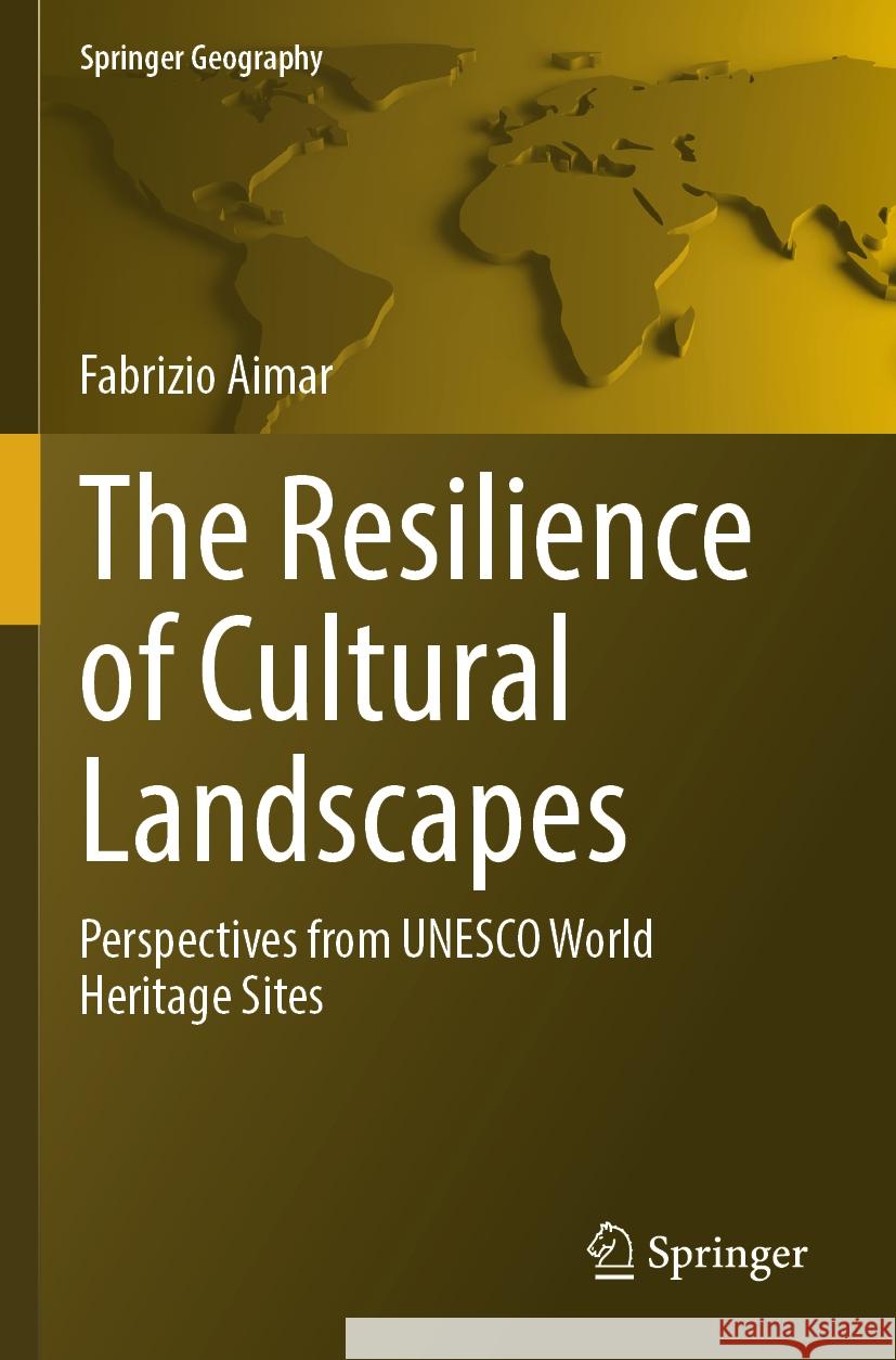 The Resilience of Cultural Landscapes Fabrizio Aimar 9783031558634 Springer Nature Switzerland