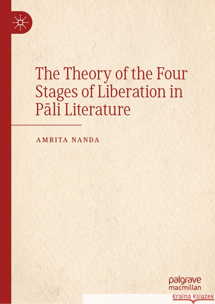 The Theory of the Four Stages of Liberation in Pāli Literature Amrita Nanda 9783031558726