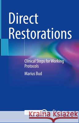 Direct Restorations: Clinical Steps for Working Protocols Marius Bud 9783031558986 Springer