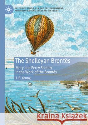 The Shelleyan Brontës Young, J. E. 9783031560545 Springer Nature Switzerland
