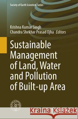 Sustainable Management of Land, Water and Pollution of Built-Up Area Krishna Kumar Singh Chandra Shekhar Prasa 9783031561757