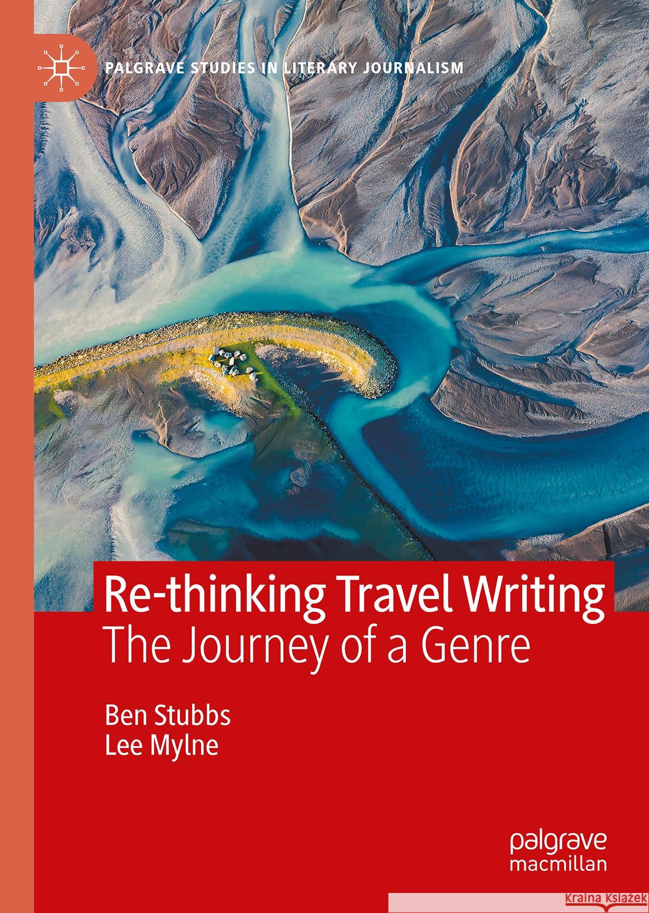 Re-Thinking Travel Writing: The Journey of a Genre Ben Stubbs Lee Mylne 9783031561870