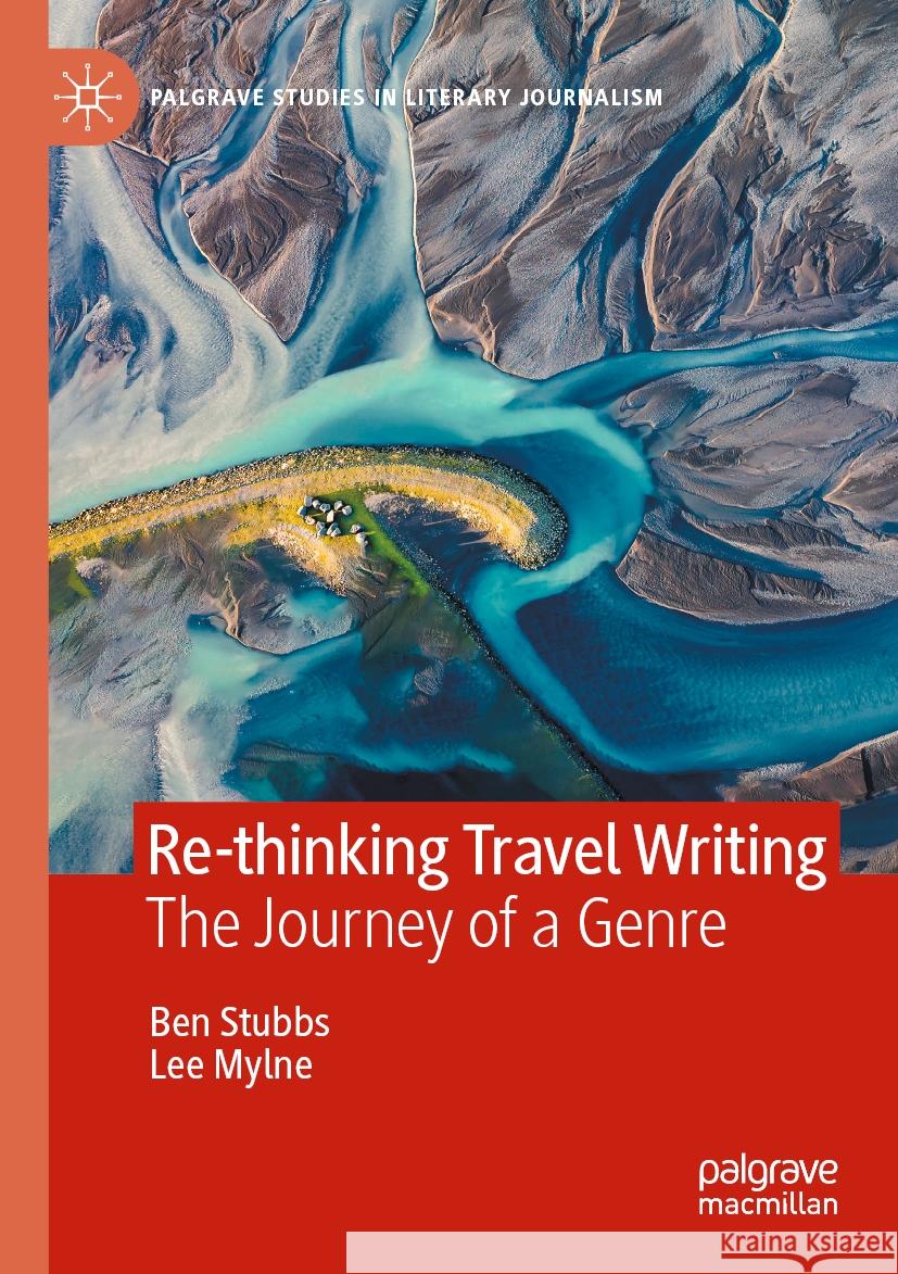 Re-thinking Travel Writing Ben Stubbs, Lee Mylne 9783031561900