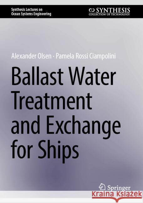 Ballast Water Treatment and Exchange for Ships Alexander Olsen Pamela Ross 9783031562440 Springer