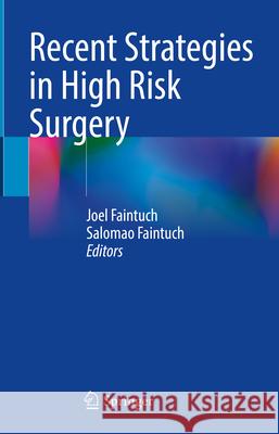 Recent Strategies in High Risk Surgery Joel Faintuch Salomao Faintuch 9783031562693