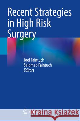 Recent Strategies in High Risk Surgery Joel Faintuch Salomao Faintuch 9783031562723 Springer