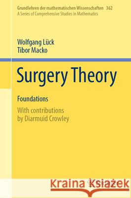 Surgery Theory: Foundations Wolfgang L?ck Tibor Macko Diarmuid Crowley 9783031563331 Springer