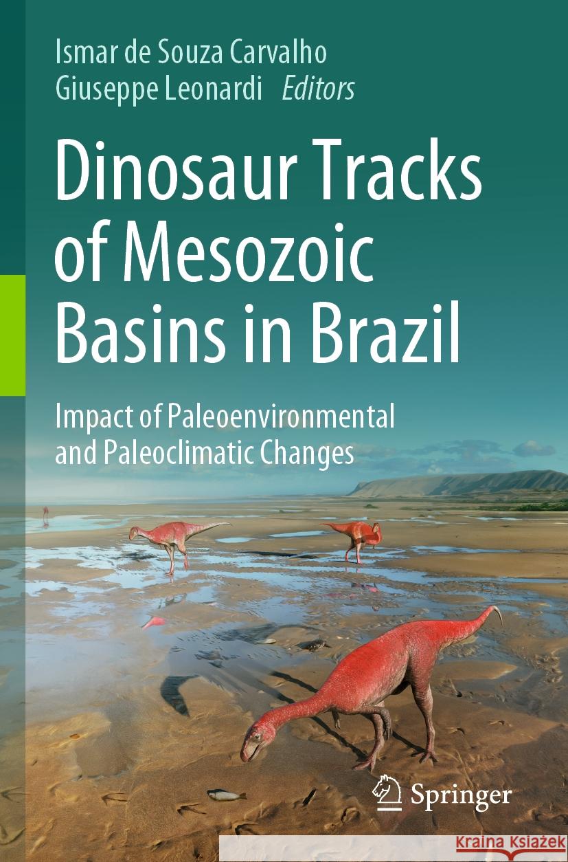 Dinosaur Tracks of Mesozoic Basins in Brazil  9783031563577 Springer Nature Switzerland