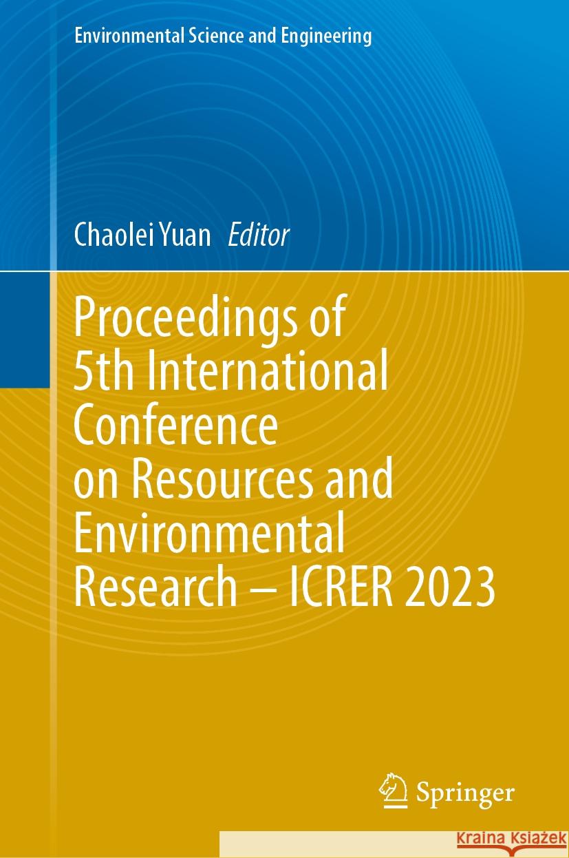 Proceedings of 5th International Conference on Resources and Environmental Research - Icrer 2023 Chaolei Yuan 9783031563584