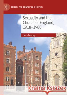 Sexuality and the Church of England, 1918-1980 Laura Ramsay 9783031563911 Palgrave MacMillan