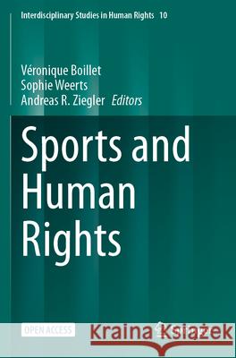 Sports and Human Rights V?ronique Boillet Sophie Weerts Andreas R. Ziegler 9783031564543