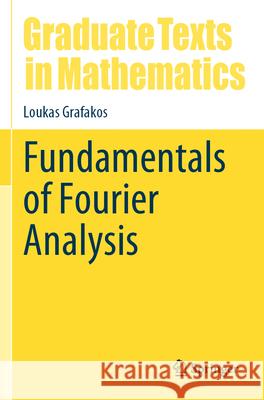Fundamentals of Fourier Analysis Grafakos, Loukas 9783031565021 Springer International Publishing