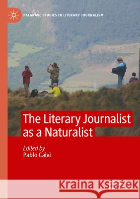 The Literary Journalist as a Naturalist  9783031566363 Palgrave Macmillan
