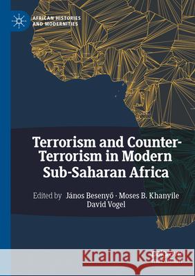 Terrorism and Counter-Terrorism in Modern Sub-Saharan Africa  9783031566752 Palgrave Macmillan