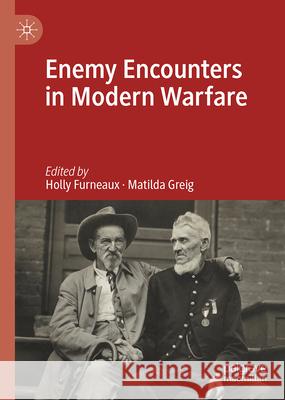 Enemy Encounters in Modern Warfare Holly Furneaux Matilda Greig 9783031567476