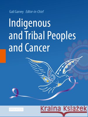 Indigenous and Tribal Peoples and Cancer Gail Garvey 9783031568053