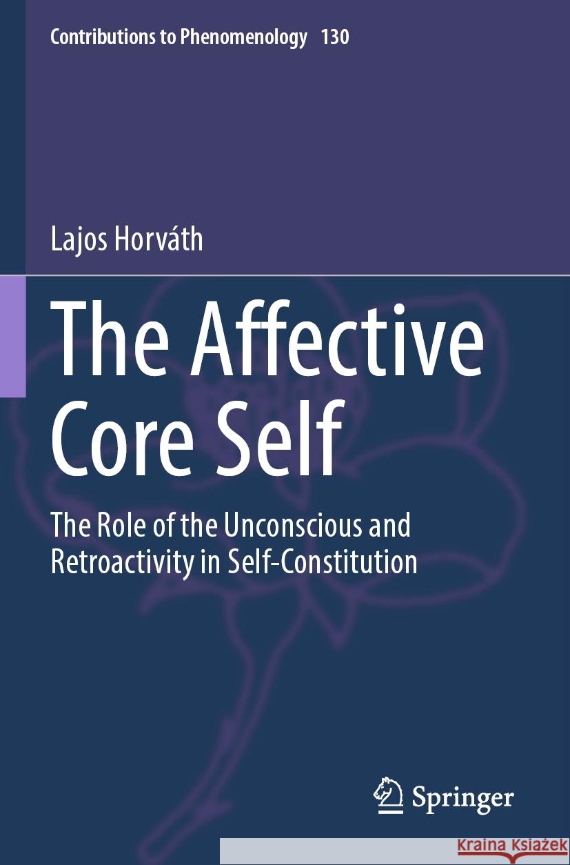 The Affective Core Self Lajos Horváth 9783031569227 Springer Nature Switzerland