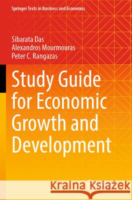 Study Guide for Economic Growth and Development Das, Sibarata, Mourmouras, Alexandros, Rangazas, Peter C. 9783031570872