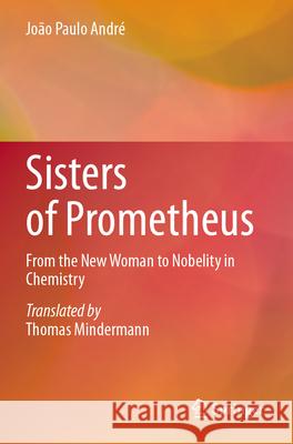 Sisters of Prometheus João Paulo André 9783031571268 Springer Nature Switzerland