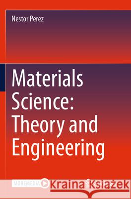 Materials Science: Theory and Engineering Nestor Perez 9783031571541 Springer