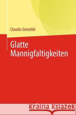 Glatte Mannigfaltigkeiten Claudio Gorodski 9783031571602 Springer Spektrum