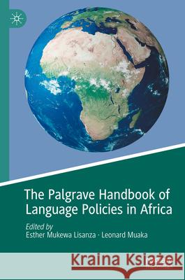 The Palgrave Handbook of Language Policies in Africa Esther Mukewa Lisanza Leonard Muaka 9783031573071 Palgrave MacMillan