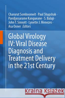 Global Virology IV: Viral Disease Diagnosis and Treatment Delivery in the 21st Century Charurut Somboonwit Paul Shapshak Pandjassarame Kangueane 9783031573682 Springer