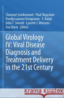 Global Virology IV: Viral Disease Diagnosis and Treatment Delivery in the 21st Century Charurut Somboonwit Paul Shapshak Pandjassarame Kangueane 9783031573712 Springer