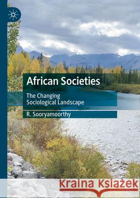 African Societies: The Changing Sociological Landscape R. Sooryamoorthy 9783031573934