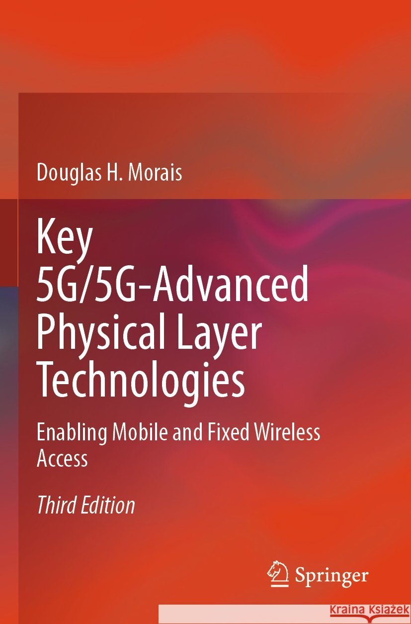 Key 5G/5G-Advanced Physical Layer Technologies Douglas H. Morais 9783031574283