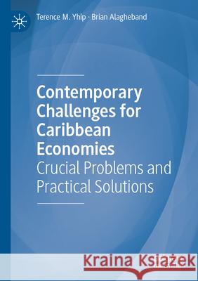 Contemporary Challenges for Caribbean Economies Yhip, Terence M., Alagheband, Brian 9783031574948 Springer Nature Switzerland