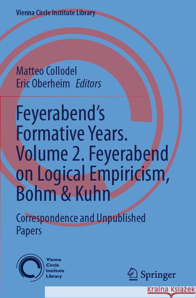 Feyerabend’s Formative Years. Volume 2. Feyerabend on Logical Empiricism, Bohm & Kuhn  9783031575211 Springer International Publishing