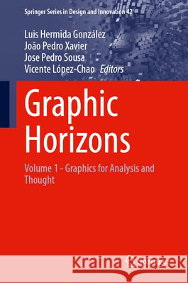 Graphic Horizons: Volume 1 - Graphics for Analysis and Thought Luis Hermid Jo?o Pedro Xavier Jose Pedro Sousa 9783031575822 Springer
