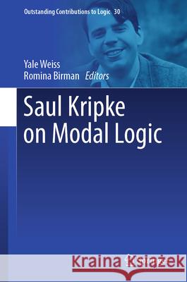 Saul Kripke on Modal Logic Yale Weiss Romina Birman 9783031576348 Springer