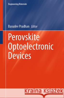 Perovskite Optoelectronic Devices Basudev Pradhan 9783031576621 Springer