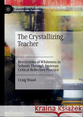 The Crystallizing Teacher Craig Wood 9783031577529 Springer Nature Switzerland