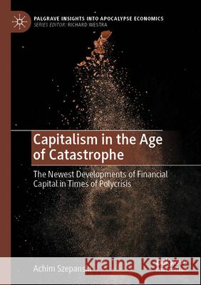 Capitalism in the Age of Catastrophe Achim Szepanski 9783031577567 Springer Nature Switzerland